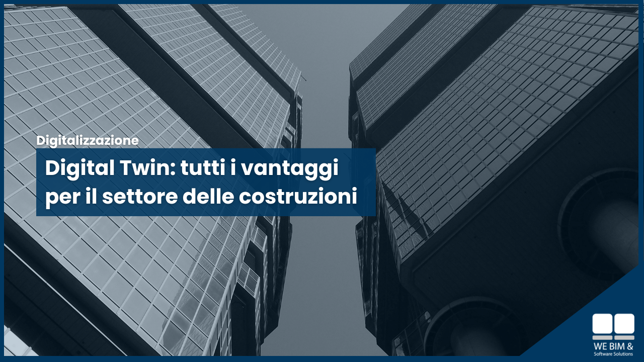 Digital Twin: tutti i vantaggi per il settore delle costruzioni